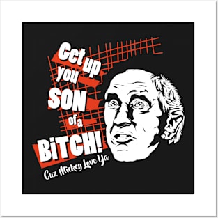 Get up you SON of a BITHC! Posters and Art